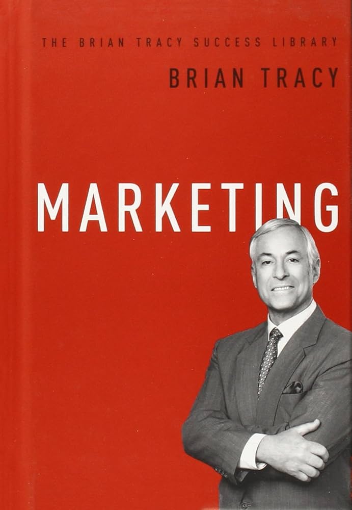 Marketing (The Brian Tracy Success Library): Tracy, Brian